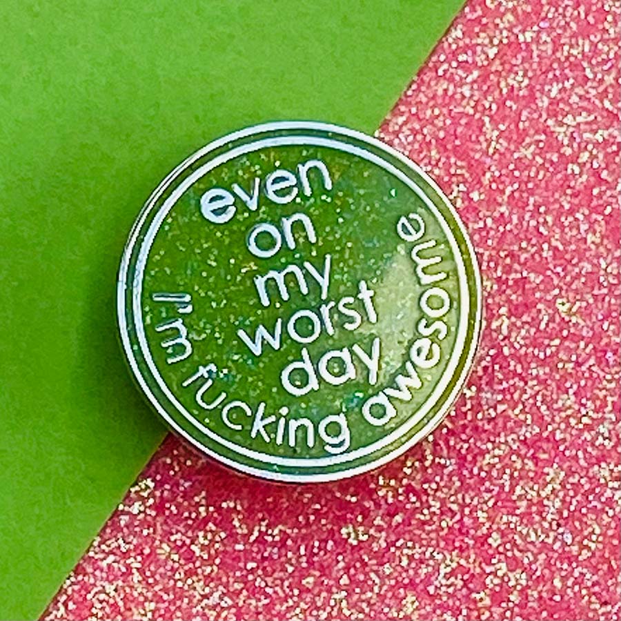 Even On My Worst Day I'm Fucking Awesome Enamel Pin - Image 4