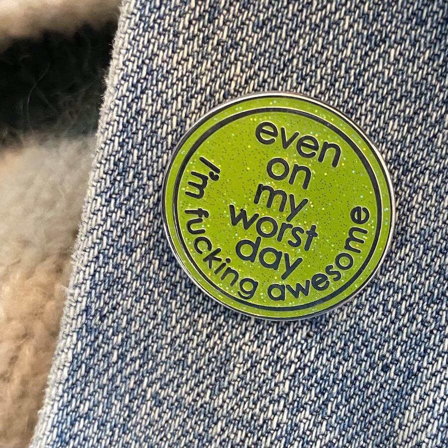 Even On My Worst Day I'm Fucking Awesome Enamel Pin - Image 5